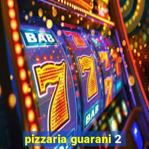 pizzaria guarani 2